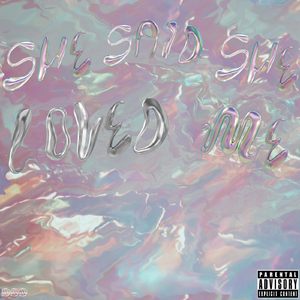 She Said She Loved Me