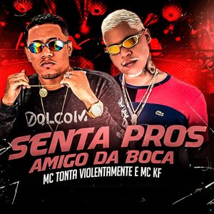 Senta Pros Amigo da Boca (feat. Mc KF)