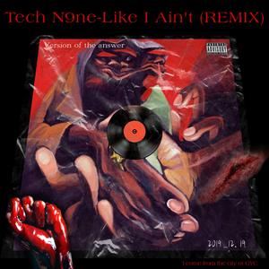 Tech N9ne-Like I Ain't (Remix)