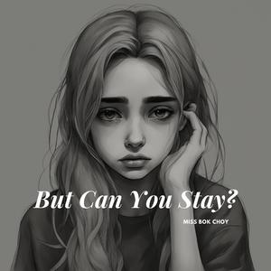 But Can You Stay?