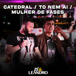 Catedral / Tô Nem Aí / Mulher de Fases (Ao Vivo)