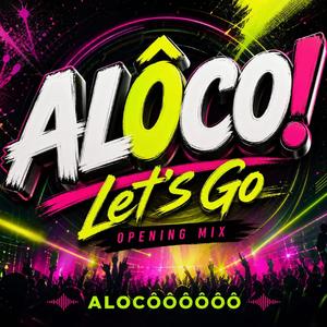 ALÔCO! Let’s Go – Opening Mix (Special Version)