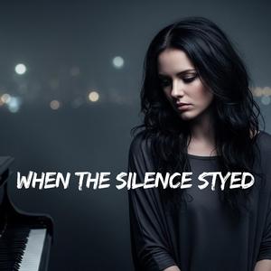 When The Silence Styed