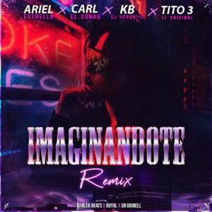 Imaginandote (feat. tito 3 el original, carl el cuñau & kb el versatile) (Remix) (Remix)