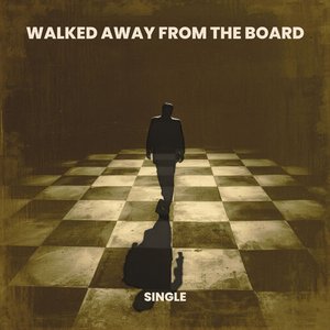 Walked Away from the Board