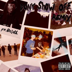 Don't Show Off (feat. BojaX) (Remix) (Remix)