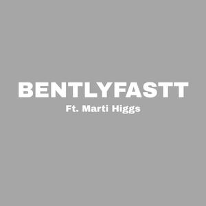 BENTLYFASTT (feat. Marti Higgs)