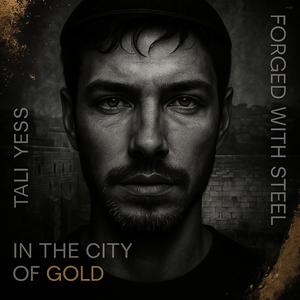 Forged With Steel In The City Of Gold