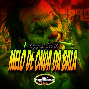 Melô de Onda da Bala (Reggae Funk)