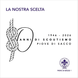 La Nostra Scelta - 80 Anni Di Scoutismo a Piove Di Sacco