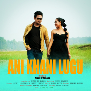Ani Khani Lugu (From "Dimasa")