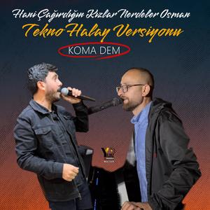 Hani Çağırdığın Kızlar Nerdeler Osman Tekno Halay Versiyonu (feat. Koma Dem)