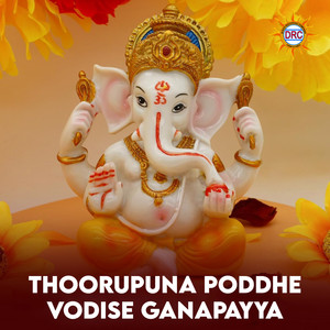 Thoorupuna Poddhe Vodise Ganapayya