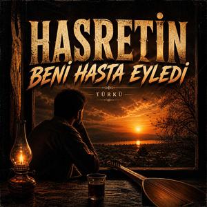 Hasretin Beni Hasta Eyledi