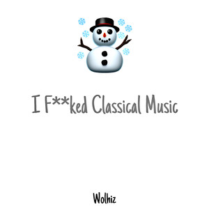 I ****ed Classical Music