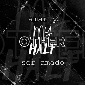 MY OTHER HALF (AMAR Y SER AMADO) (Extended Version)