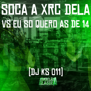 Soca a Xrc Dela Vs Eu So Quero as de 14