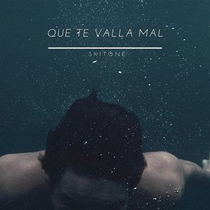 Que Te Valla Mal