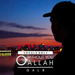 Without You O Allah (Vocals Only)