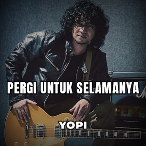 Pergi Untuk Selamanya