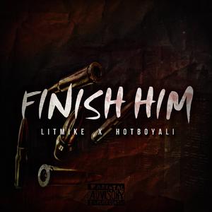 Finish Him (feat. HotBoyAli)