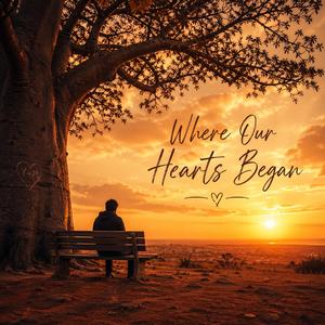 Where Our Hearts Began