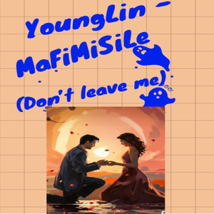 Mafimisile (don't leave me)
