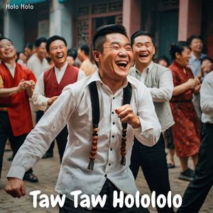 Taw Taw Holololo
