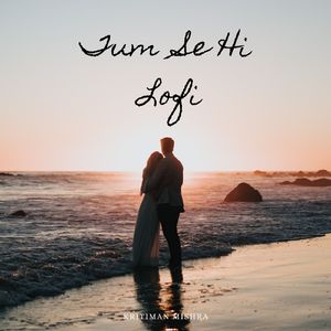 Tum se Hi (Lofi)