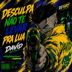 David (Cyberpunk) Desculpa Não Te Levar Pra Lua