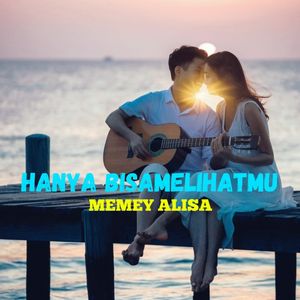 HANYA BISA MELIHATMU