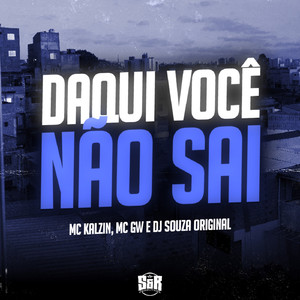 Daqui Você Não Sai