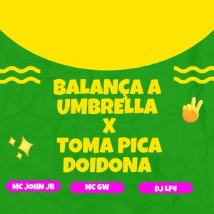 Balança a Umbrella X Toma Pica Doidona