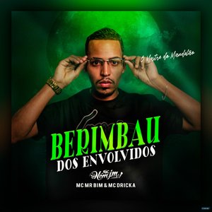 Berimbau dos Envolvidos (feat. Mc Mr. Bim & Mc Dricka)