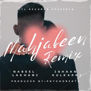 Mahjabeen (feat. Ishaan Kulkarni & Psychobeats) (Remix)