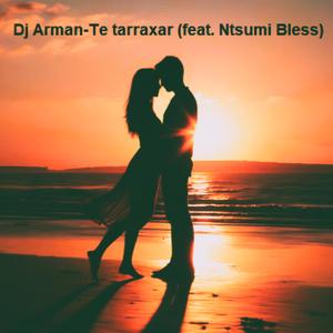 Te tarraxar (feat. Ntsumi Bless)