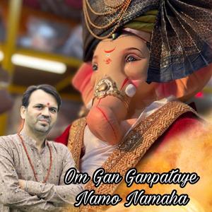 Om Gan Ganpataye Namo Namaha