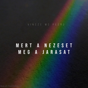 Mert a Nezeset Meg a Jarasat