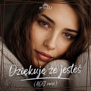 Dziękuję że jesteś (ADJ rmx)