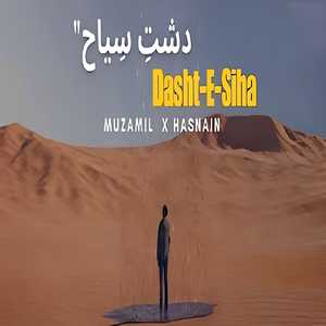 DASHT-E-SIHA (feat. Muzamil)