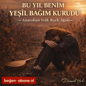 Bu Yıl Benim Yeşil Bağım Kurudu | Anatolian Folk Rock Ağıdı