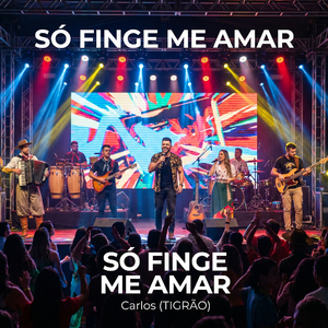 SÓ FINGE ME AMAR