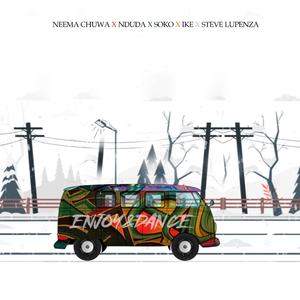 Enjoy & Dance (feat. Nduda,Soko,Ike & Steve Lupenza)