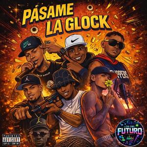 Pasame La Glock (feat. Jordi Plaga, Gupta Valencia, Loro Weed, La F & Saenz Freso)