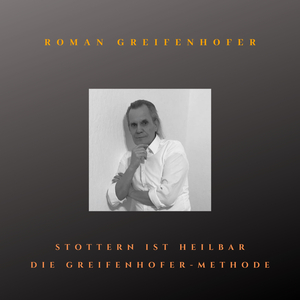 Stottern ist heilbar - Die Greifenhofer-Methode