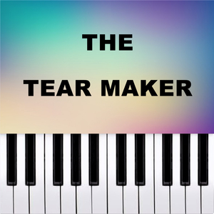 The Tear Maker (Piano Version)