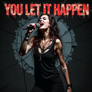 You Let It Happen