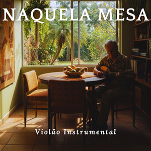 Naquela Mesa (Violão Instrumental)