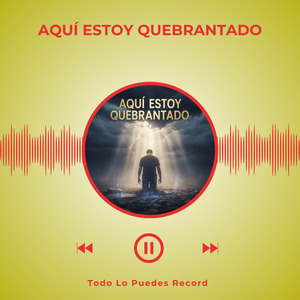 AQUÍ ESTOY QUEBRANTADO