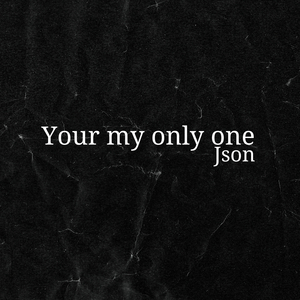Your My Only One